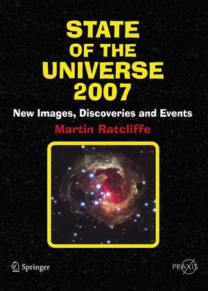 State Of The Universe 2007: New Images, Discoveries, And Events (Springer Praxis Books),New