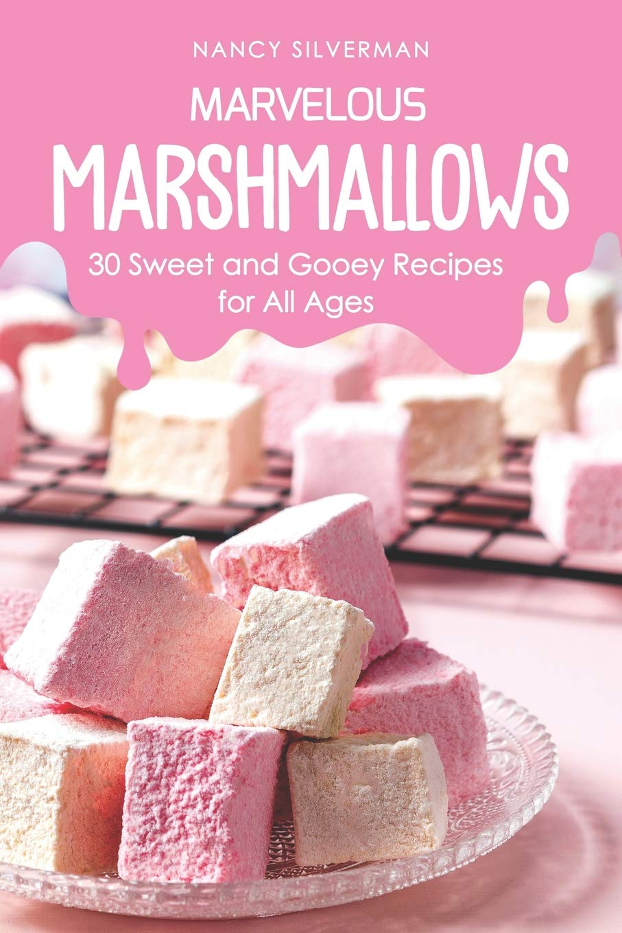 Marvelous Marshmallows: 30 Sweet and Gooey Recipes for All Ages,Used