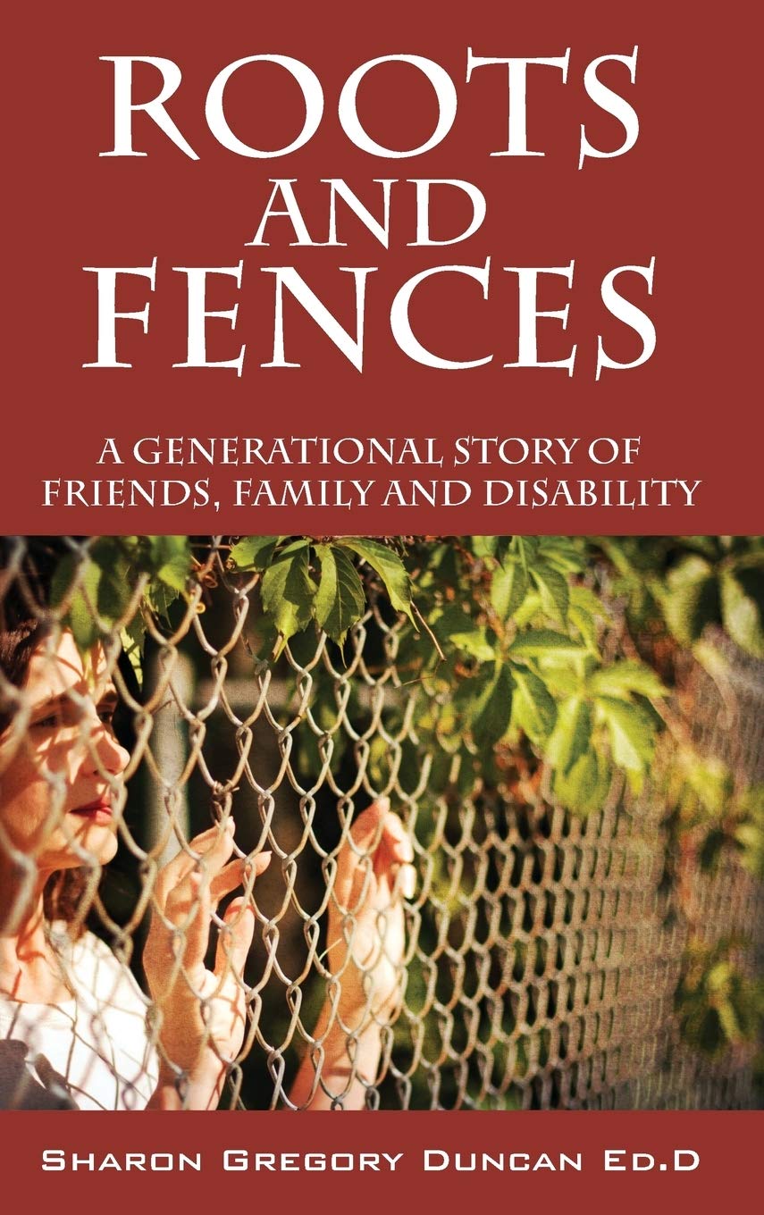 Roots and Fences: A Generational Story of Friends, Family and Disability,Used