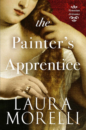 The Painter'S Apprentice: A Novel Of 16Thcentury Venice (Venetian Artisans)