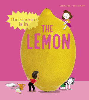 The Science Is In The Lemon: 10 Simple Experiments To Try With A Lemon
