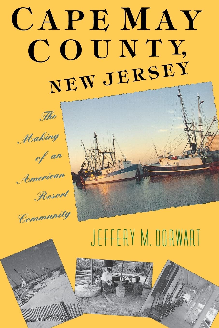 Cape May County, New Jersey: The Making Of An American Resort Community,Used