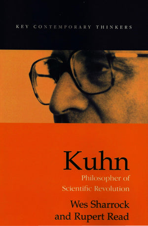 Kuhn: Philosopher of Scientific Revolutions (Key Contemporary Thinkers),Used