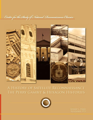 A History Of Satellite Reconnaissance: The Perry Gambit & Hexagon Histories,Used