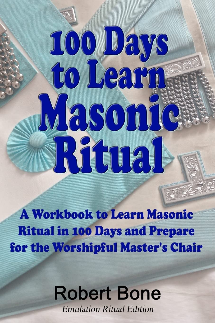 100 Days To Learn Masonic Ritual: A Workbook to Learn Masonic Ritual in 100 Days and Prepare for the Worshipful Master's Chair,Used