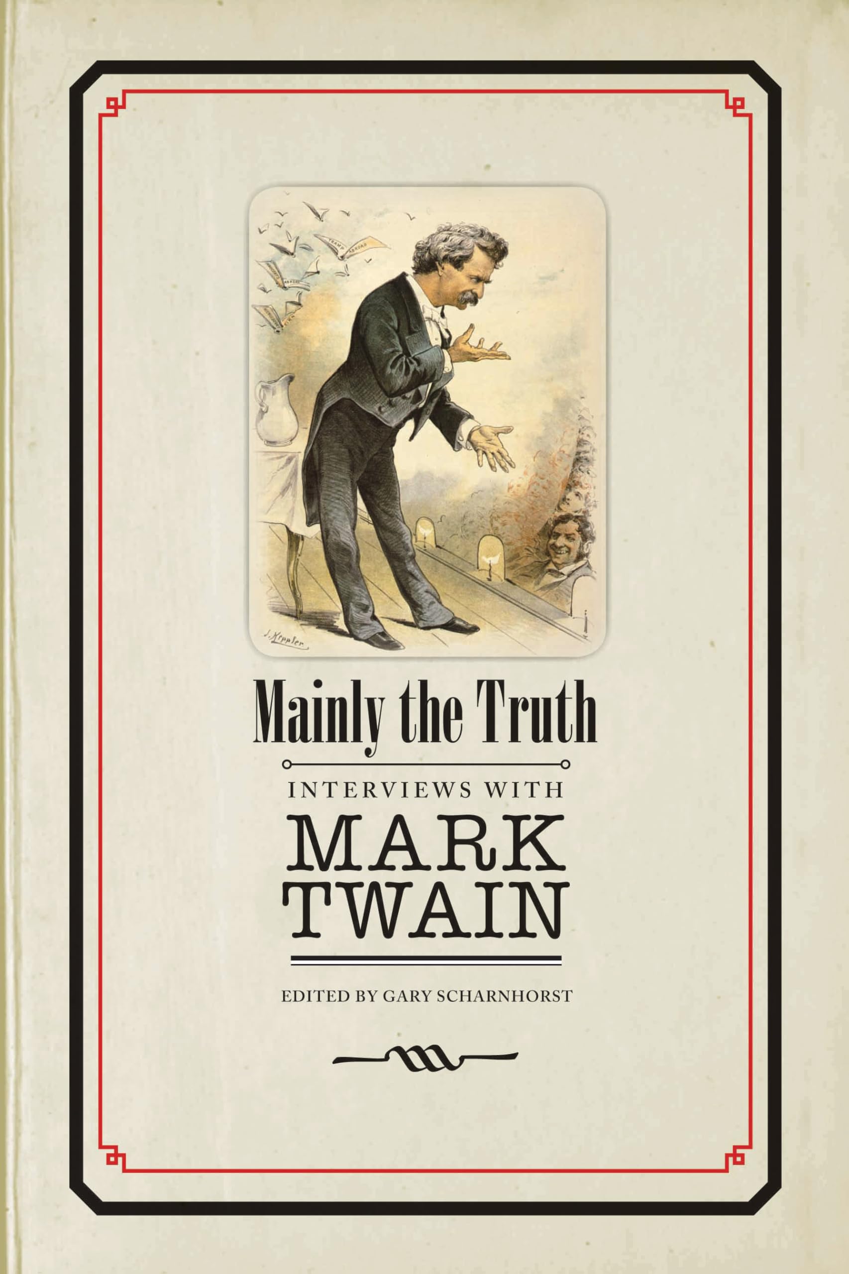 Mainly The Truth: Interviews With Mark Twain (Studies In American Literary Realism And Naturalism),New