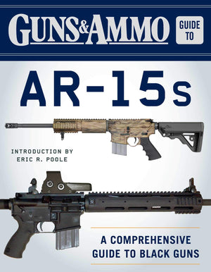 Guns & Ammo Guide to AR15s: A Comprehensive Guide to Black Guns,Used