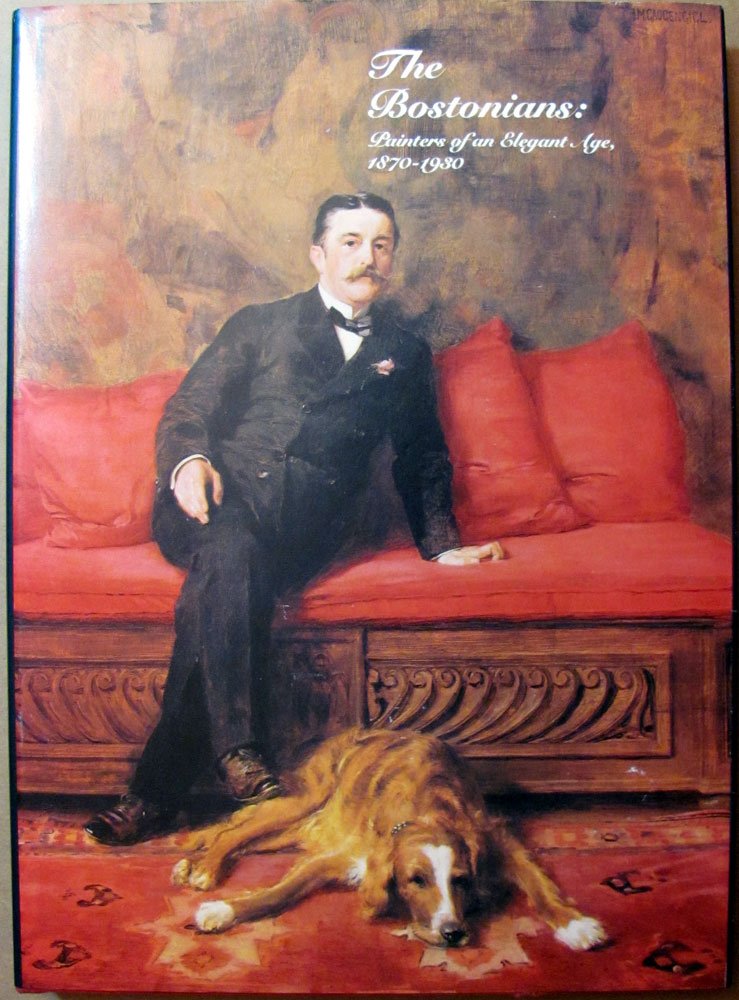 The Bostonians: Painters of an Elegant Age, 18701930,Used
