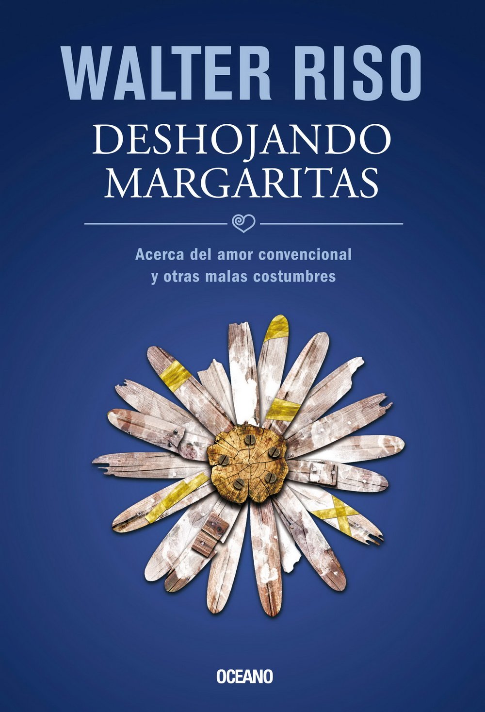 Deshojando margaritas: Acerca del amor convencional y otras malas costumbres (Biblioteca Walter Riso) (Spanish Edition),New