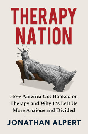 Therapy Nation: How America Got Hooked On Therapy And Why ItS Left Us More Anxious And Divided