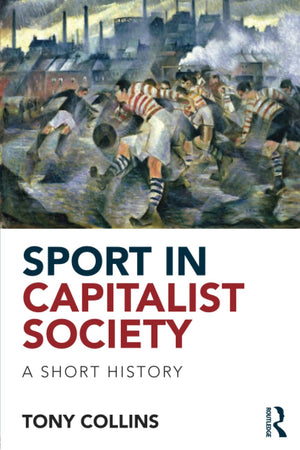 Sport in Capitalist Society: A Short History,Used