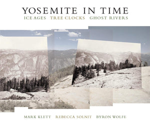 Yosemite In Time: Ice Ages, Tree Clocks, Ghost Rivers