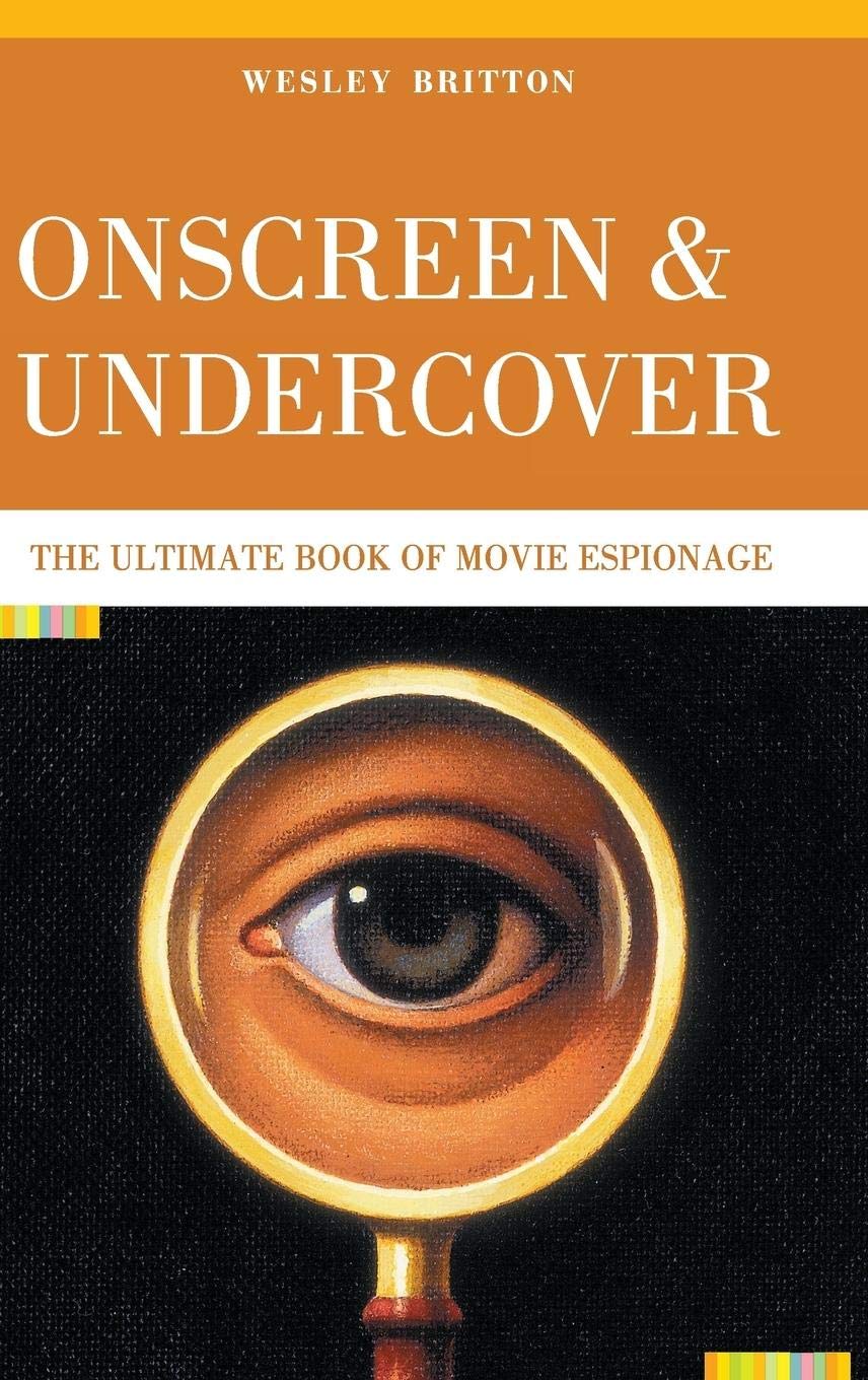 Onscreen and Undercover: The Ultimate Book of Movie Espionage,Used