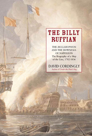 The Billy Ruffian: The Bellerophon and the Downfall of Napoleon,New