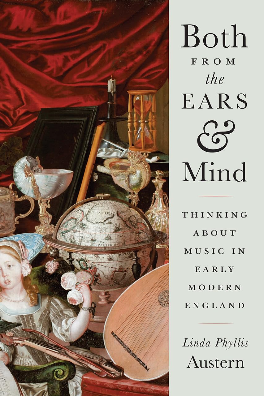 Both from the Ears and Mind: Thinking about Music in Early Modern England,Used