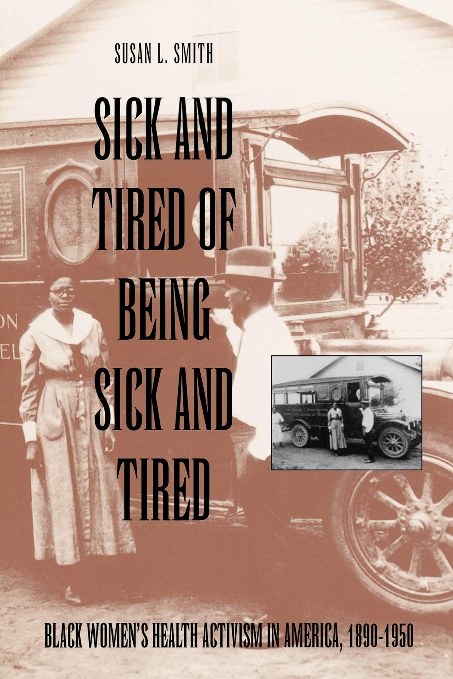 Sick and Tired of Being Sick and Tired: Black Women's Health Activism in America, 18901950 (Studies in Health, Illness, and Car,Used