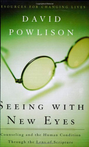 Seeing with New Eyes: Counseling and the Human Condition Through the Lens of Scripture (Resources for Changing Lives),Used