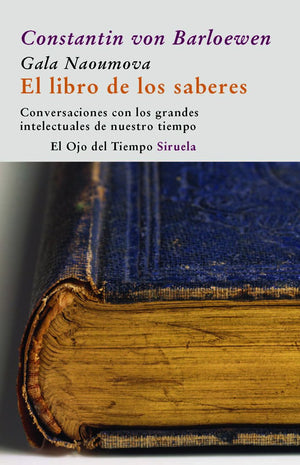 El libro de los saberes: Conversaciones con los grandes intelectuales de nuestro tiempo (El ojo del tiempo / The Eye of Time) (S,Used