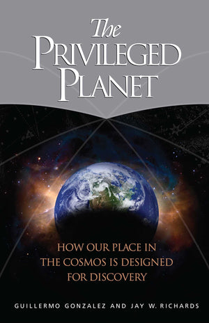 The Privileged Planet: How Our Place In The Cosmos Is Designed For Discovery