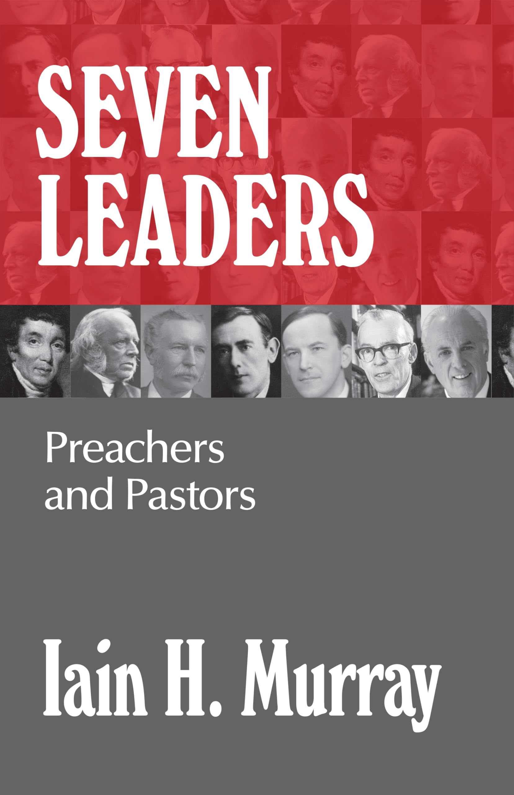 Seven Leaders: Preachers and Pastors,New