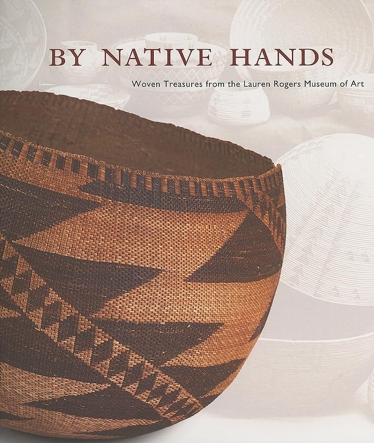 By Native Hands: Woven Treasures from the Lauren Rogers Museum of Art,Used