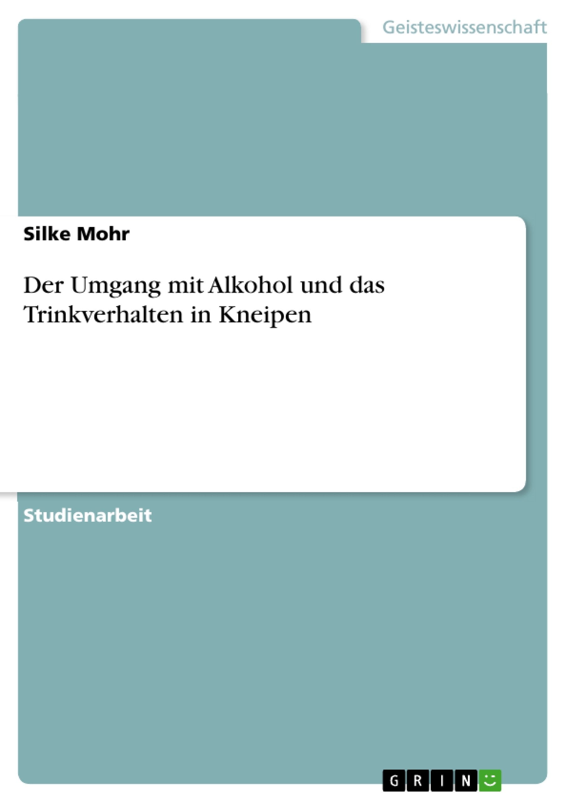 Der Umgang mit Alkohol und das Trinkverhalten in Kneipen (German Edition),Used