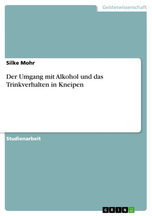 Der Umgang mit Alkohol und das Trinkverhalten in Kneipen (German Edition),Used
