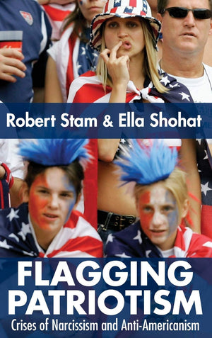 Flagging Patriotism: Crises of Narcissism and AntiAmericanism,Used