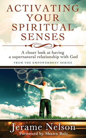 Activating Your Spiritual Senses: A closer look at having a supernatural relationship with God,Used