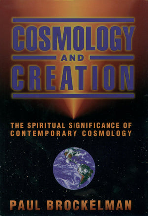 Cosmology and Creation: The Spiritual Significance of Contemporary Cosmology,Used