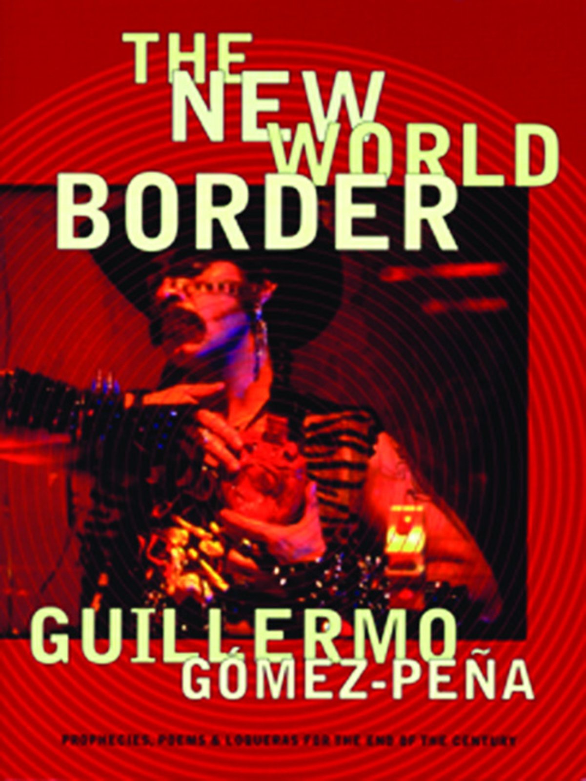 The New World Border: Prophecies, Poems, and Loqueras for the End of the Century,Used