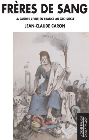 FRERES DE SANG  GUERRE CIVILE EN FRANCE AU XIXe SIECLE,Used
