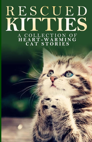 Rescued Kitties: A Collection of HeartWarming Cat Stories,Used