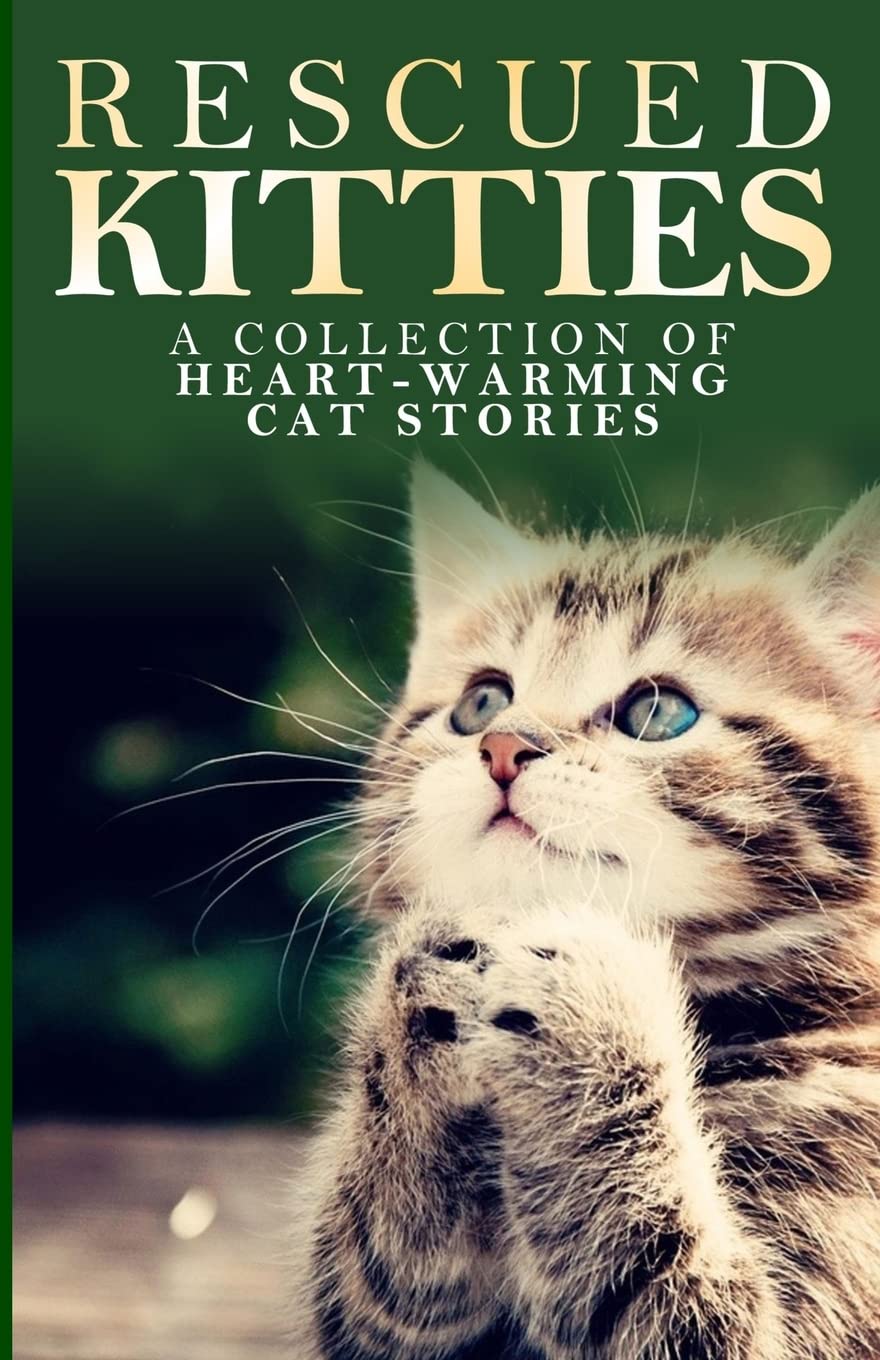 Rescued Kitties: A Collection of HeartWarming Cat Stories,Used