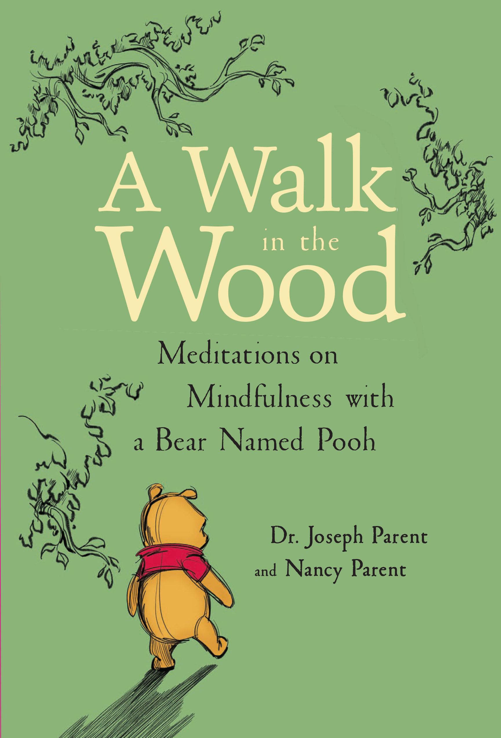 A Walk in the Wood: Meditations on Mindfulness with a Bear Named Pooh,New