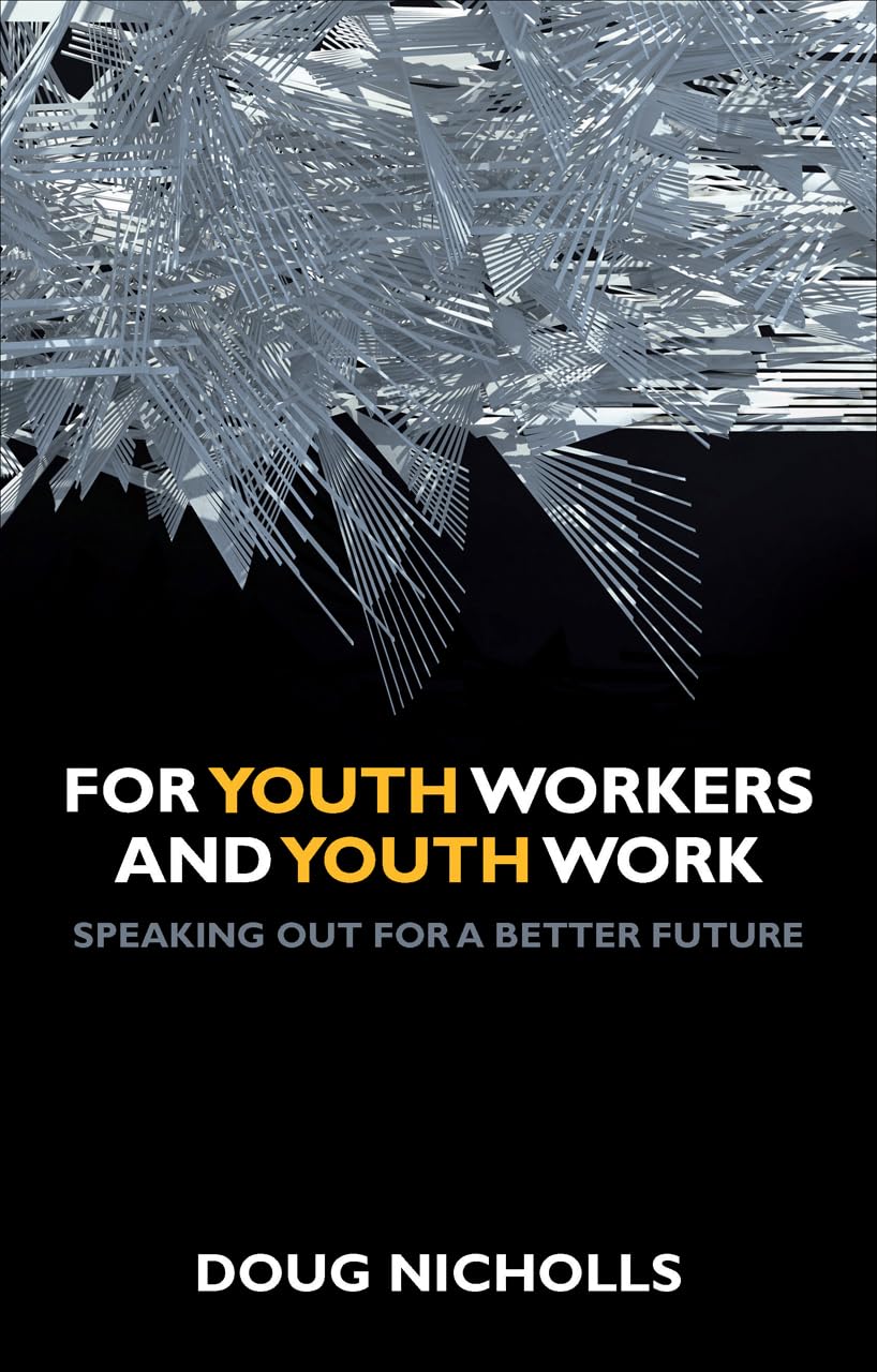For Youth Workers And Youth Work: Speaking Out For A Better Future,Used