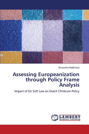 Assessing Europeanization through Policy Frame Analysis: Impact of EU Soft Law on Dutch Childcare Policy,Used