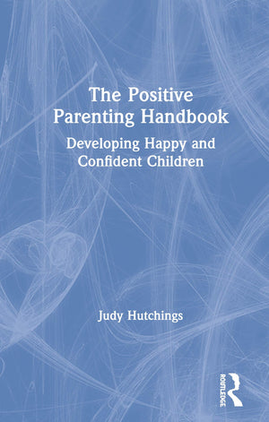 The Positive Parenting Handbook: Developing happy and confident children,Used
