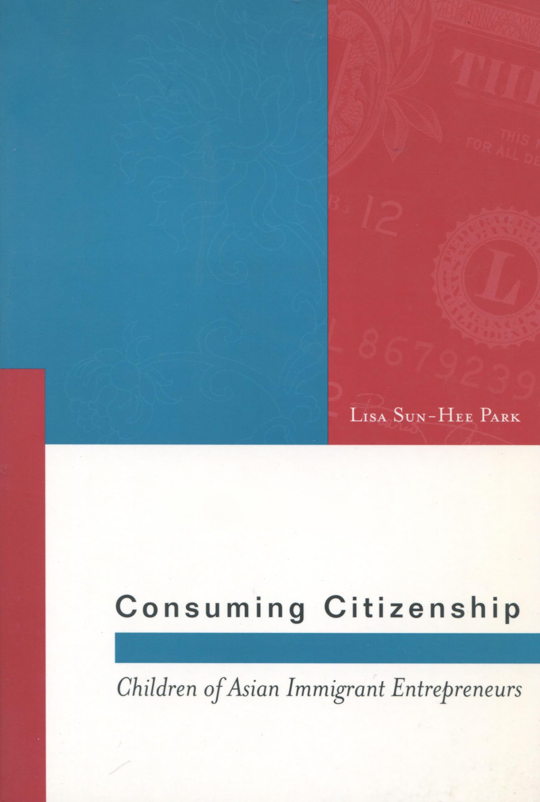 Consuming Citizenship: Children Of Asian Immigrant Entrepreneurs (Asian America),Used