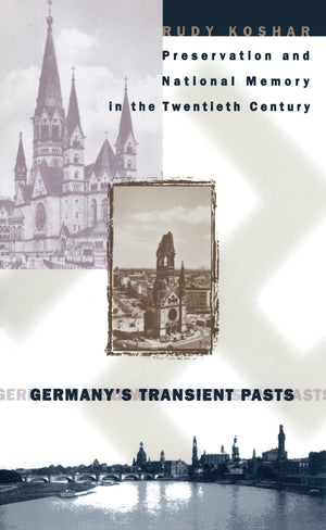 Germany'S Transient Pasts: Preservation And National Memory In Twentieth Century,Used