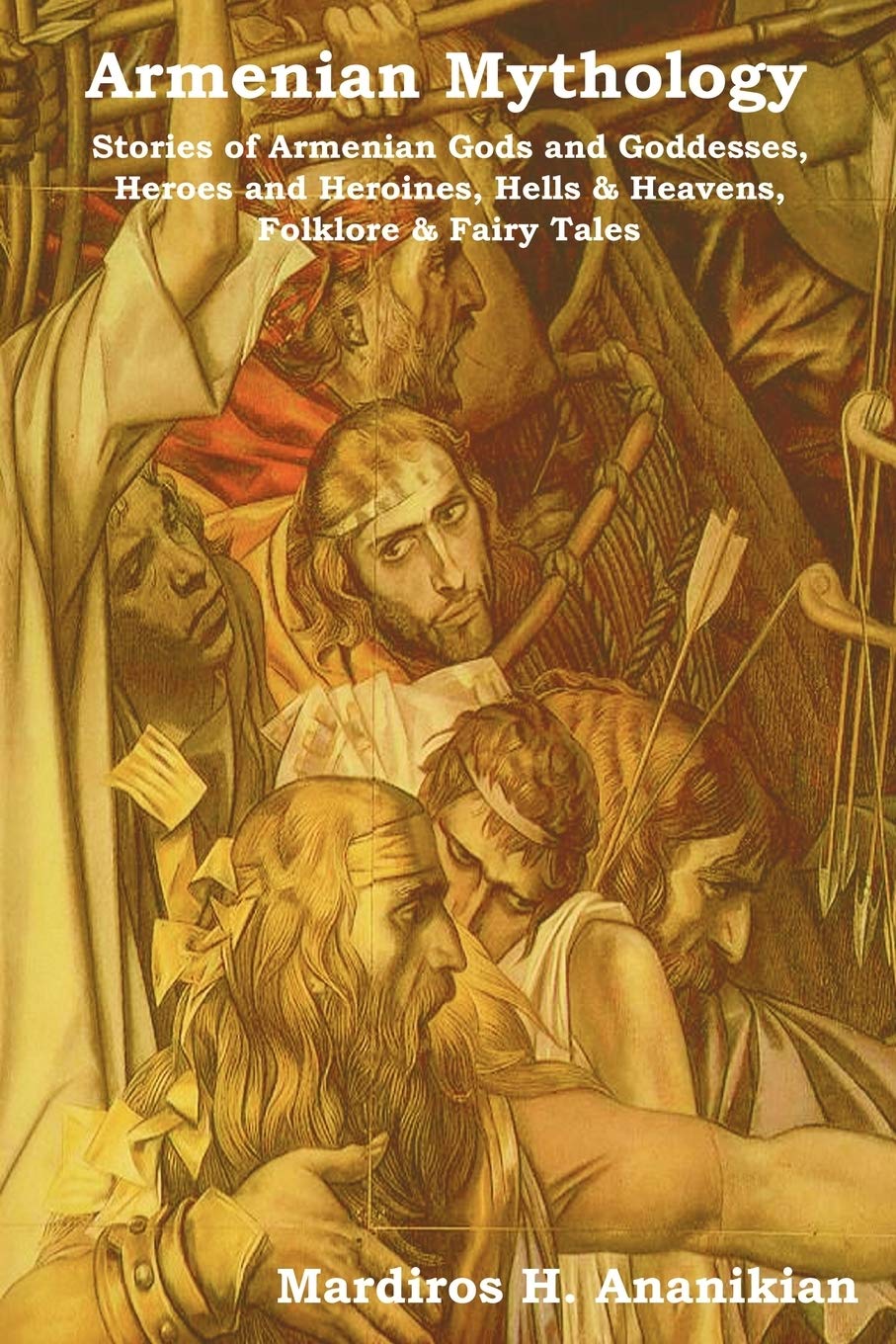 Armenian Mythology: Stories Of Armenian Gods And Goddesses, Heroes And Heroines, Hells & Heavens, Folklore & Fairy Tales,Used