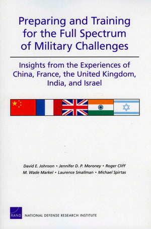 Preparing And Training For The Full Spectrum Of Military Challenges: Insights From The Experiences Of China, France, The United ,New