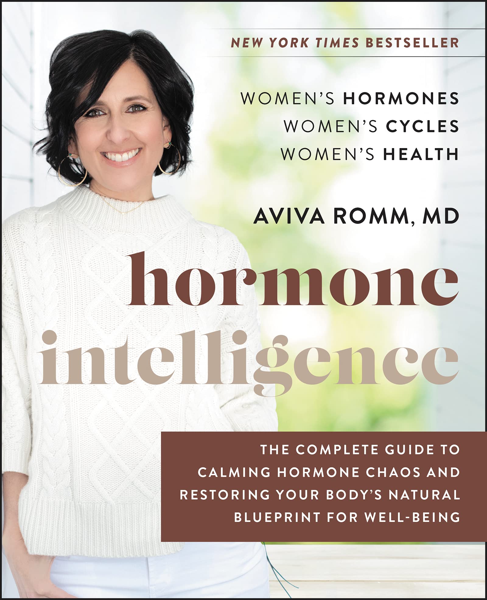 Hormone Intelligence: The Complete Guide To Calming Hormone Chaos And Restoring Your Body'S Natural Blueprint For Wellbeing