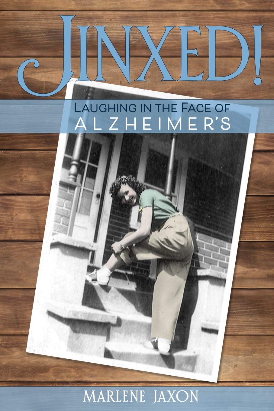 Jinxed!: Laughing in the Face of Alzheimer's,Used
