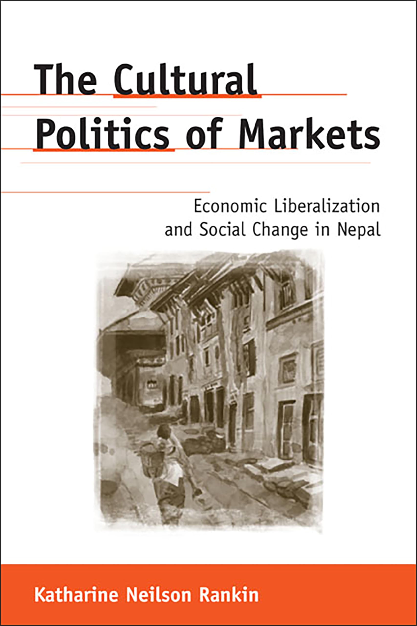 The Cultural Politics of Markets: Economic Liberalization and Social Change in Nepal (Anthropological Horizons),Used
