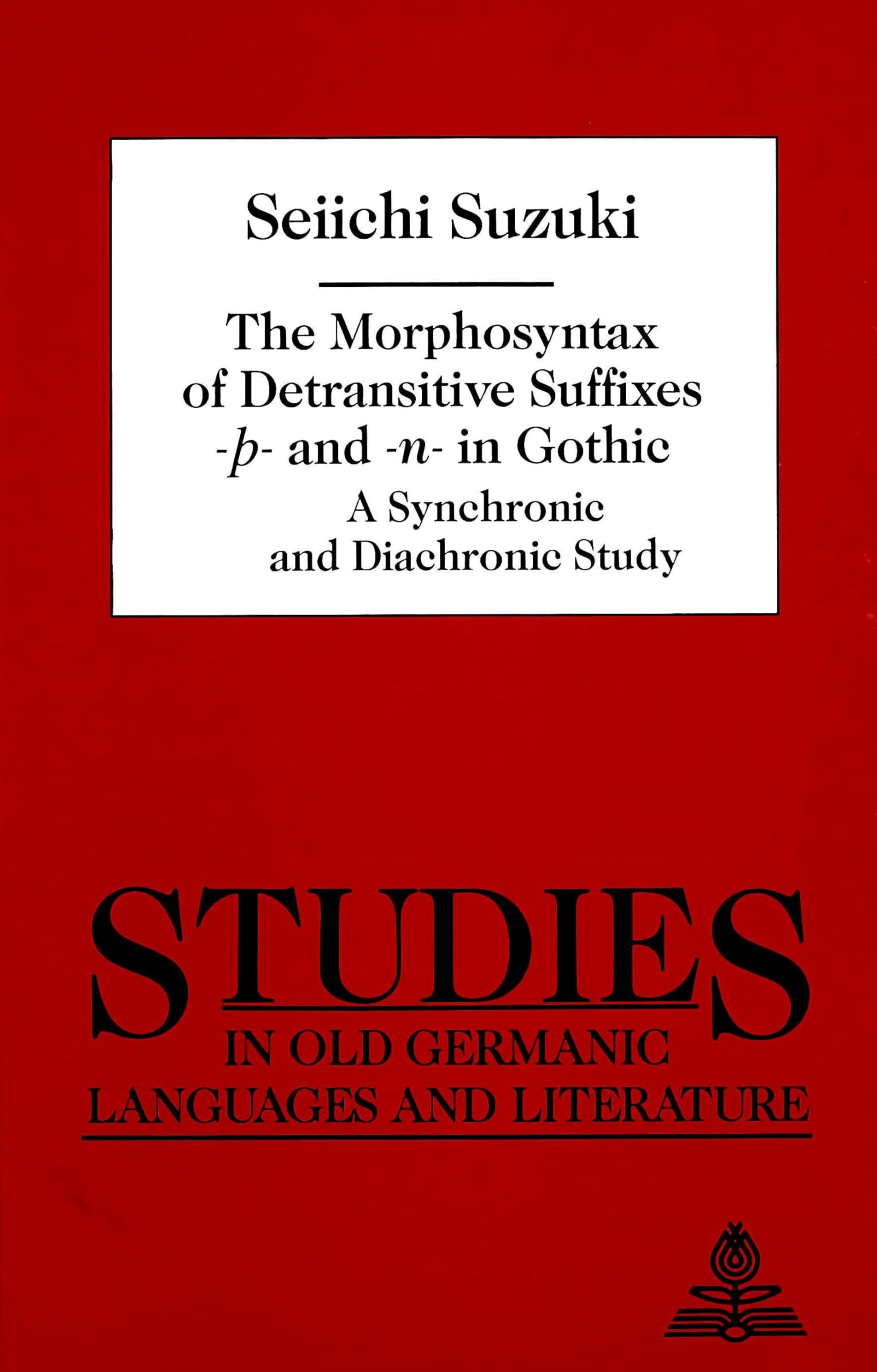 The Morphosyntax Of Detransitive Suffixes  And N In Gothic: A Synchronic And Diachronic Study (Studies In Old Germanic Langu,Used