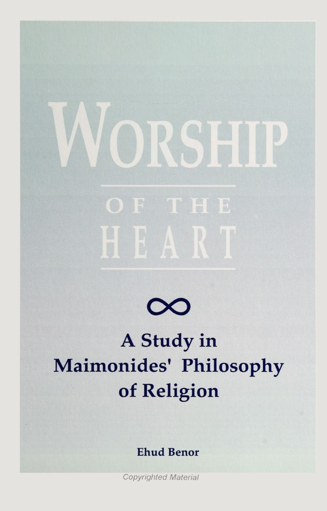 Worship of the Heart: A Study of Maimonides Philosophy of Religion (Suny Series in Jewish Philosophy)