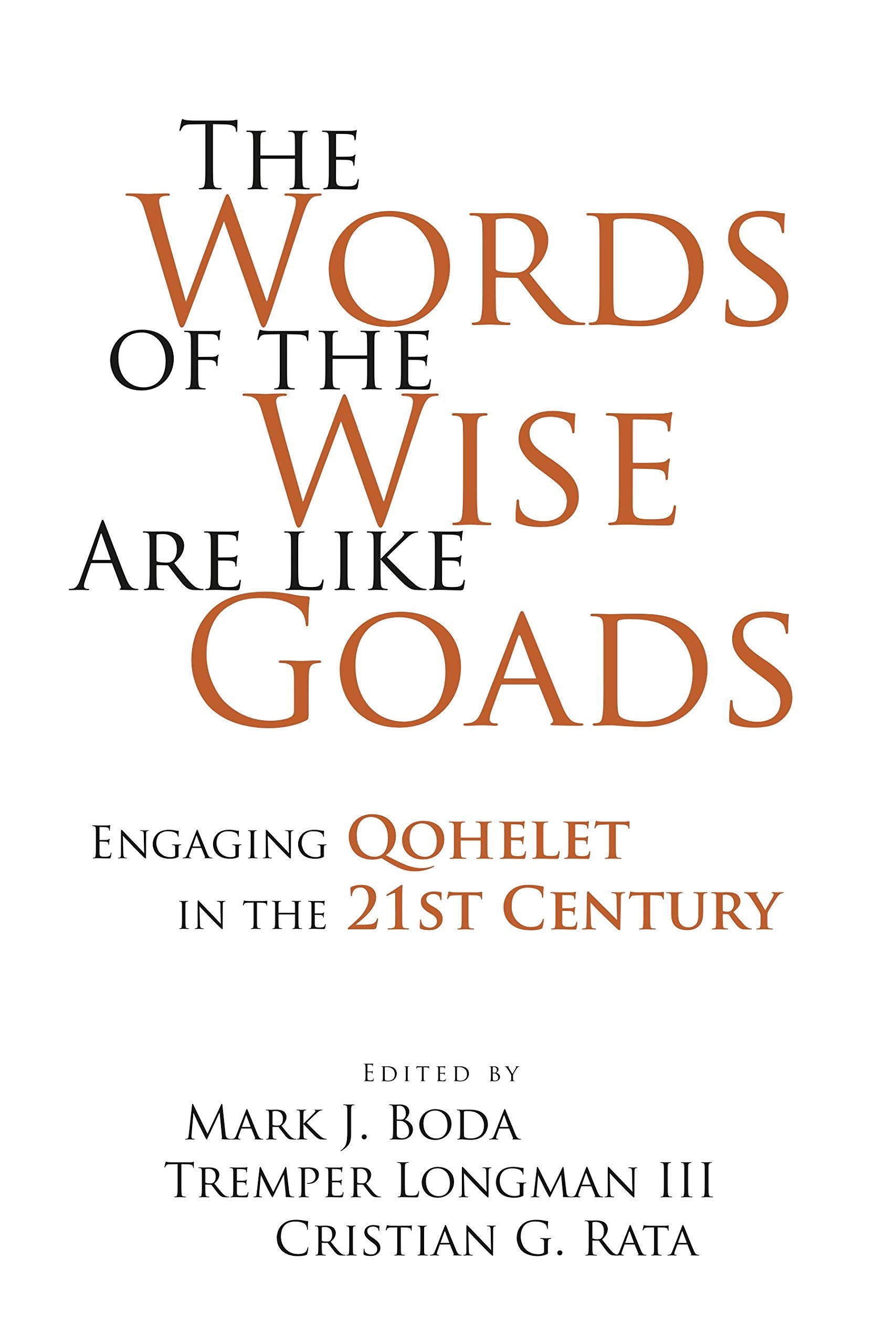 The Words of the Wise Are like Goads: Engaging Qohelet in the 21st Century,Used