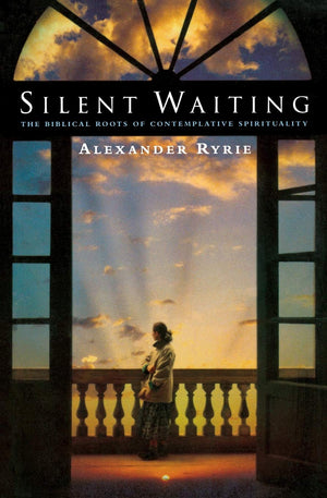 Silent Waiting: The Biblical Roots of Contemplative Spirituality,New