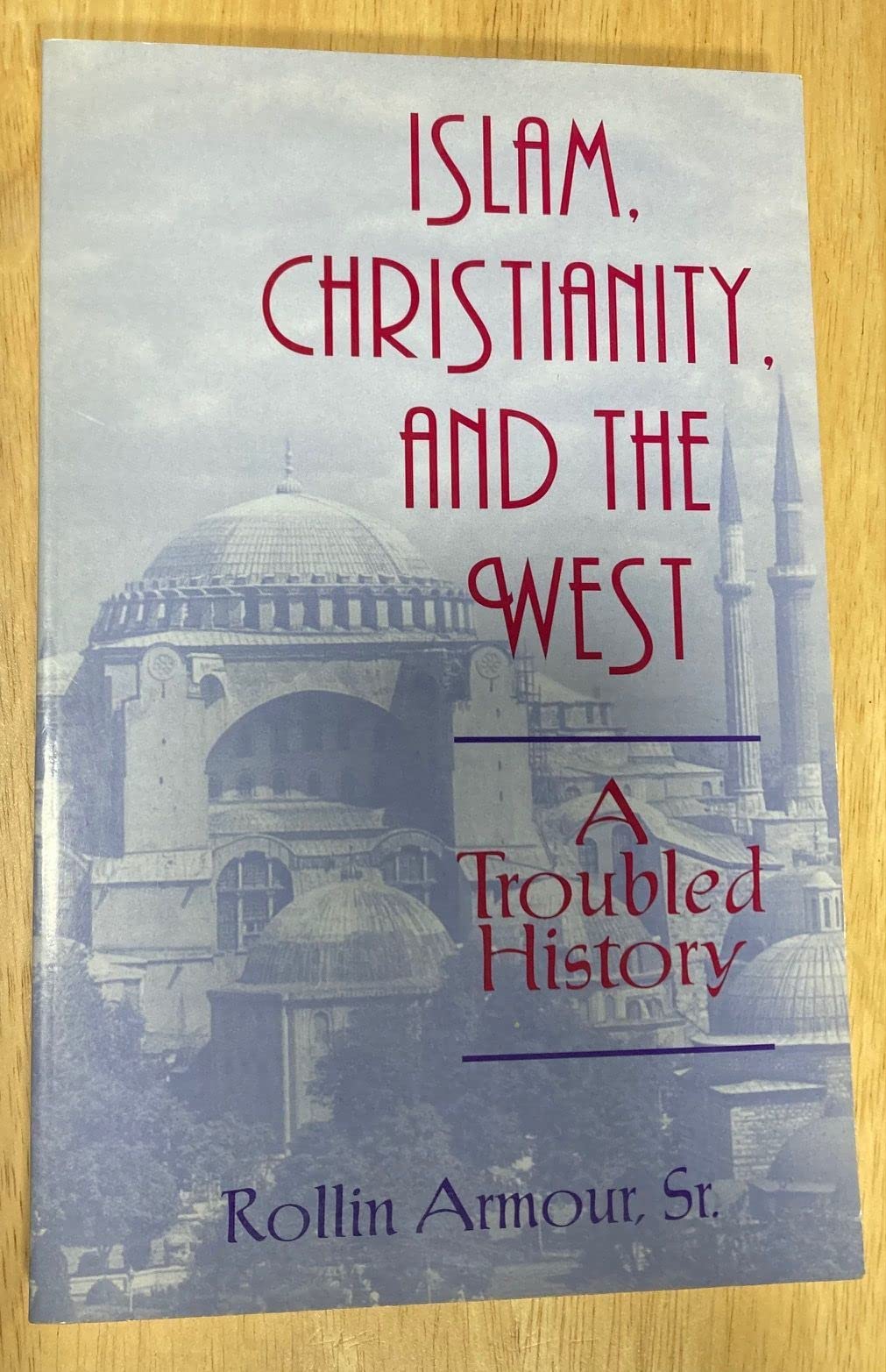 Islam, Christianity, and the West: A Troubled History (Faith Meets Faith Series),Used